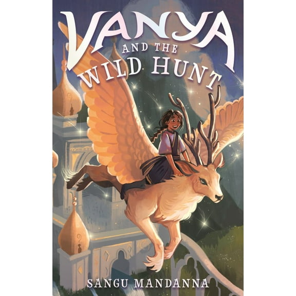 Sangu Mandanna: Vanya and the Wild Hunt (Hardcover)