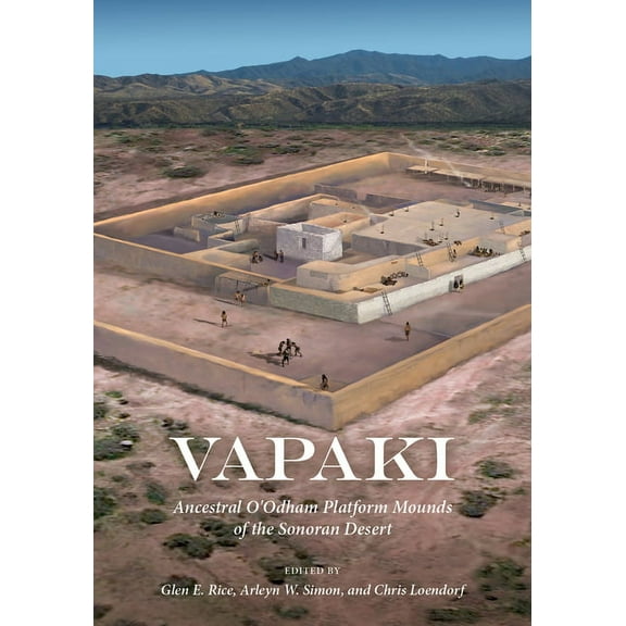 Vapaki : Ancestral OOdham Platform Mounds of the Sonoran Desert (Hardcover)