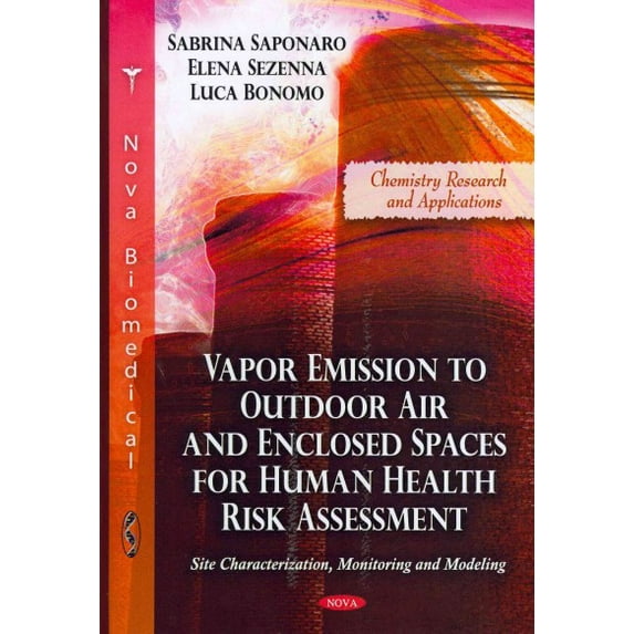 Vapor Emission to Outdoor Air and Enclosed Spaces for Human Health Risk Assessment : Site Characterization, Monitoring and Modeling
