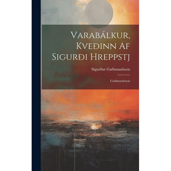 Varabálkur, Kveðinn Af Sigurði Hreppstj: Guðmundssyni (Hardcover)