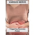 thumbnail image 1 of Vargus Nerve: Triggering Recovery Power: Vagus Nerve Treatment (Paperback), 1 of 1