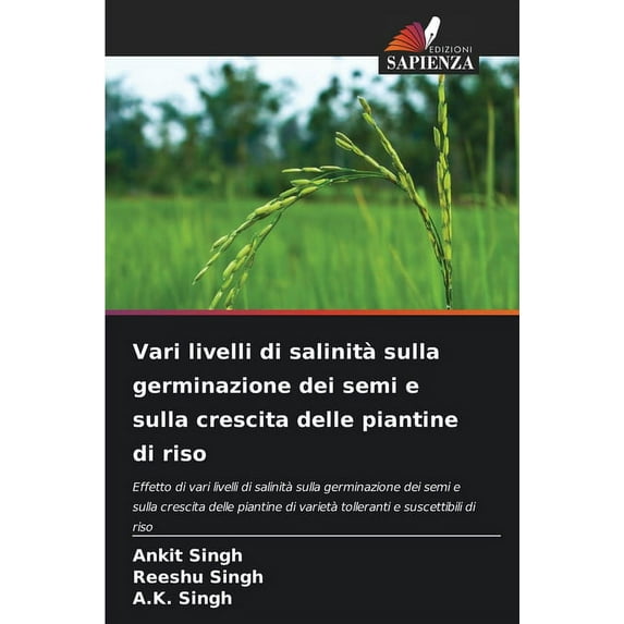 Vari livelli di salinità sulla germinazione dei semi e sulla crescita delle piantine di riso (Paperback)