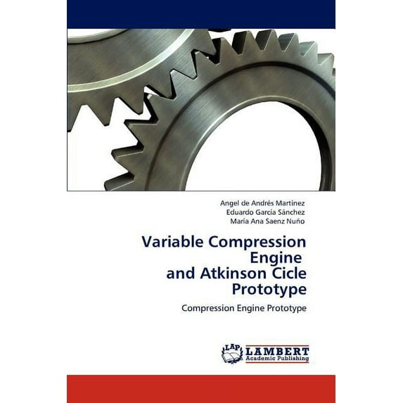 Variable Compression Engine and Atkinson Cicle Prototype (Paperback)