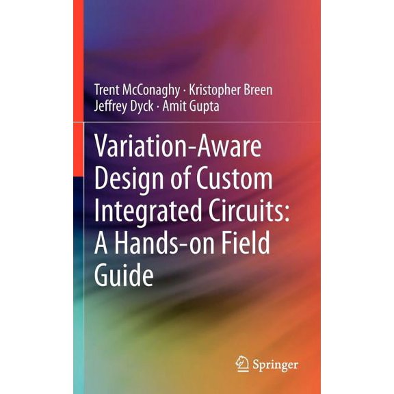 Variation-Aware Design of Custom Integrated Circuits: A Hands-On Field Guide, (Hardcover)