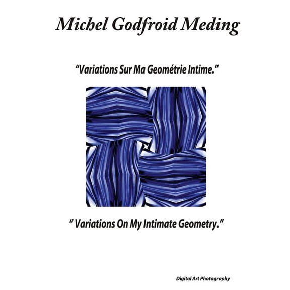 Variations On My Intimate Geometry: Digital Art Photography (Paperback)