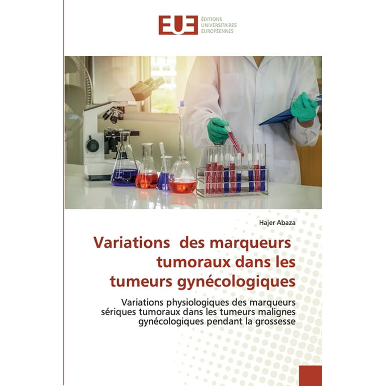 Variations des marqueurs tumoraux dans les tumeurs gynécologiques  (Paperback) 