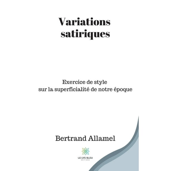 Variations satiriques: Exercice de style sur la superficialité de notre époque, (Paperback)