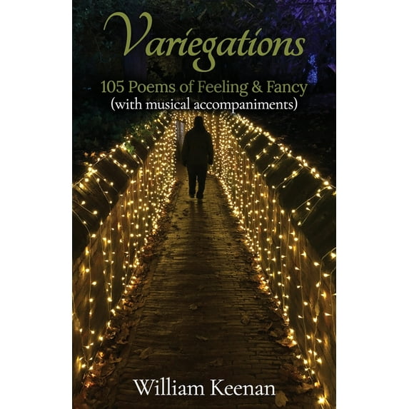 Variegations: 105 Poems of Feeling & Fancy (with musical accompaniments), (Paperback)