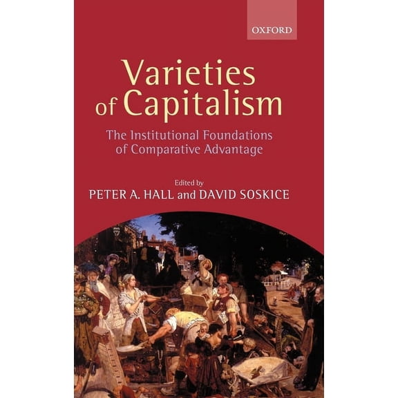 Varieties of Capitalism (the Institutional Foundations of Comparative Advantage), (Hardcover)
