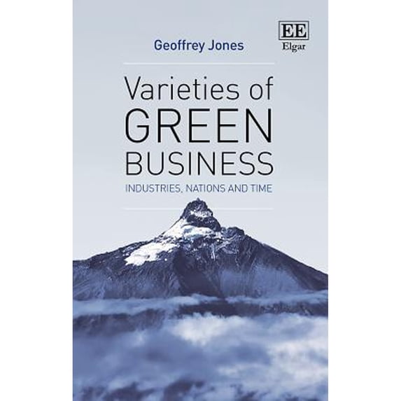 Pre-Owned Varieties of Green Business: Industries, Nations and Time (Hardcover 9781788114134) by Geoffrey Jones