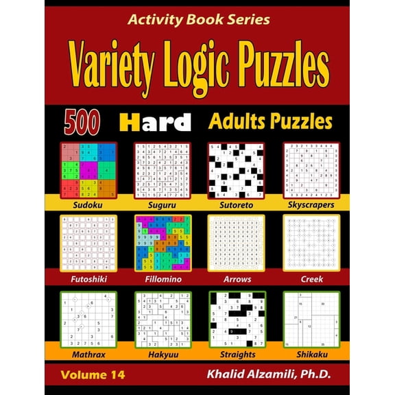 Activity Book Variety Logic Puzzles: 500 Hard Adults Puzzles (Suguru, Futoshiki, Arrows, Mathrax, Hakyuu, Straights, Fillomino, Sudoku, Book 14, (Paperback)