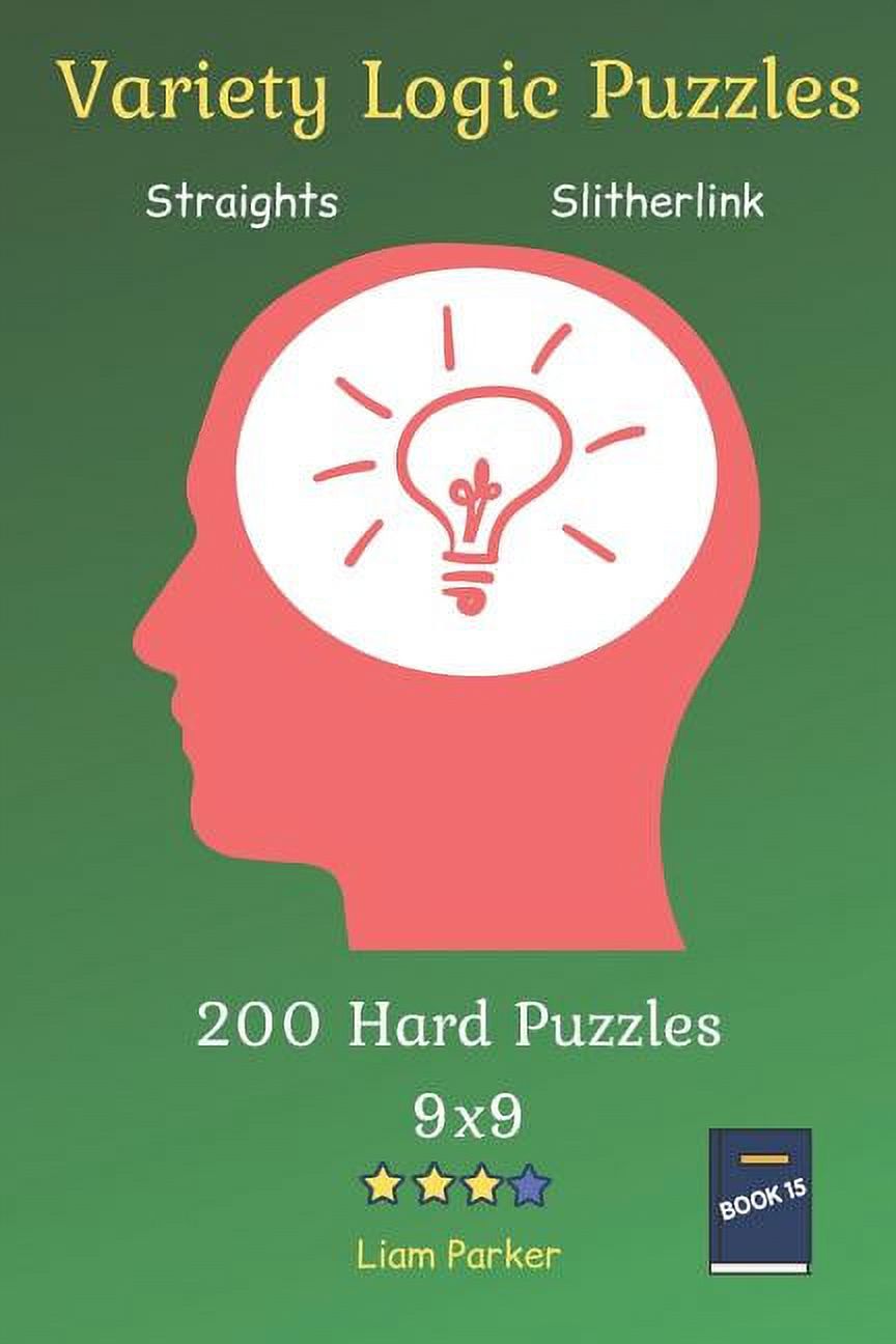 Variety Logic Puzzles - Straights,Slitherlink 200 Hard Puzzles 9x9 Book 15 Paperback 1082501107 9781082501104 Liam Parker