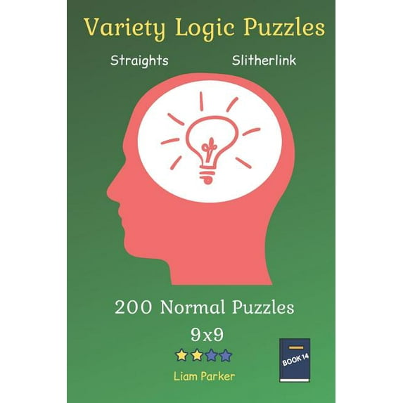 Variety Logic Puzzles: Variety Logic Puzzles - Straights, Slitherlink 200 Normal Puzzles 9x9 Book 14 (Paperback)