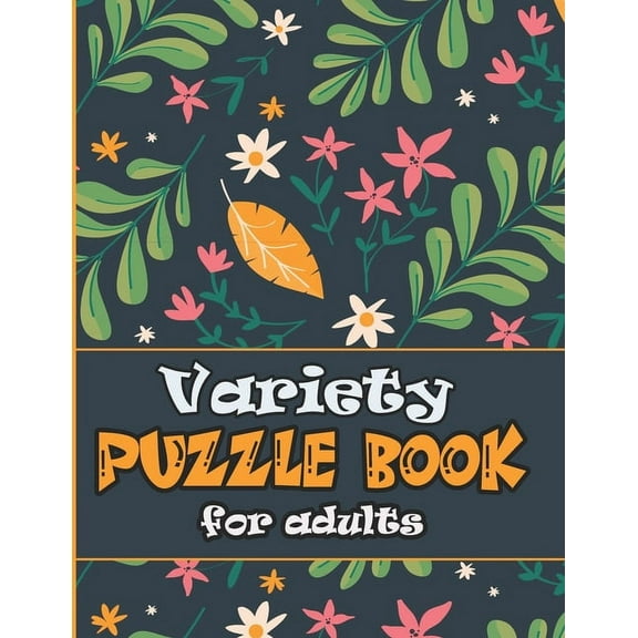 Variety Puzzle Book for adults: large print Puzzle book mixed ! featuring large print sudoku, word search, cryptograms and Word scramble, (Paperback)
