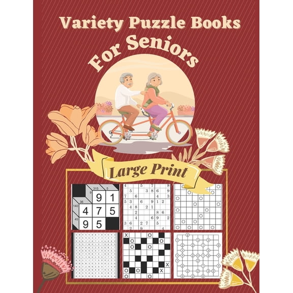 Variety Puzzle Books For Seniors Large Print: 7 Different Logical Puzzles With Kakuro, Sudoku, Gokigen, Kakuro Cross Product, Marupeke, Roundabouts And Number Search Puzzles. (Paperback)