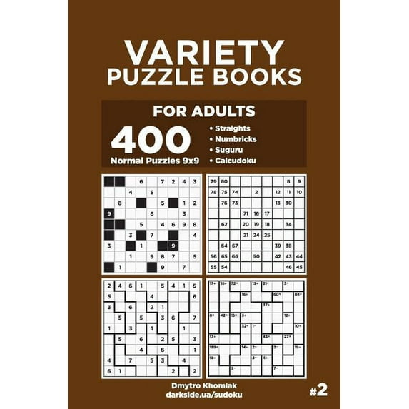 Variety Puzzle Books for Adults: Variety Puzzle Books for Adults - 400 Normal Puzzles 9x9: Straights, Numbricks, Suguru, Calcudoku (Volume 2) (Paperback)