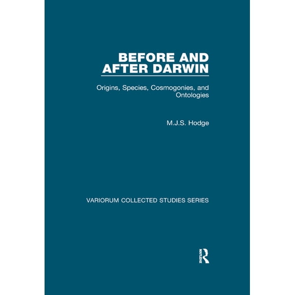 Variorum Collected Studies Before and After Darwin: Origins, Species, Cosmogonies, and Ontologies, (Paperback)