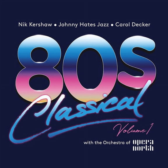 Various Artists - 80s Classical Volume 1: Nik Kershaw / Johnny Hates Jazz / Carol Decker With The Orchestra Of Opera North / Various - Music & Performance - CD