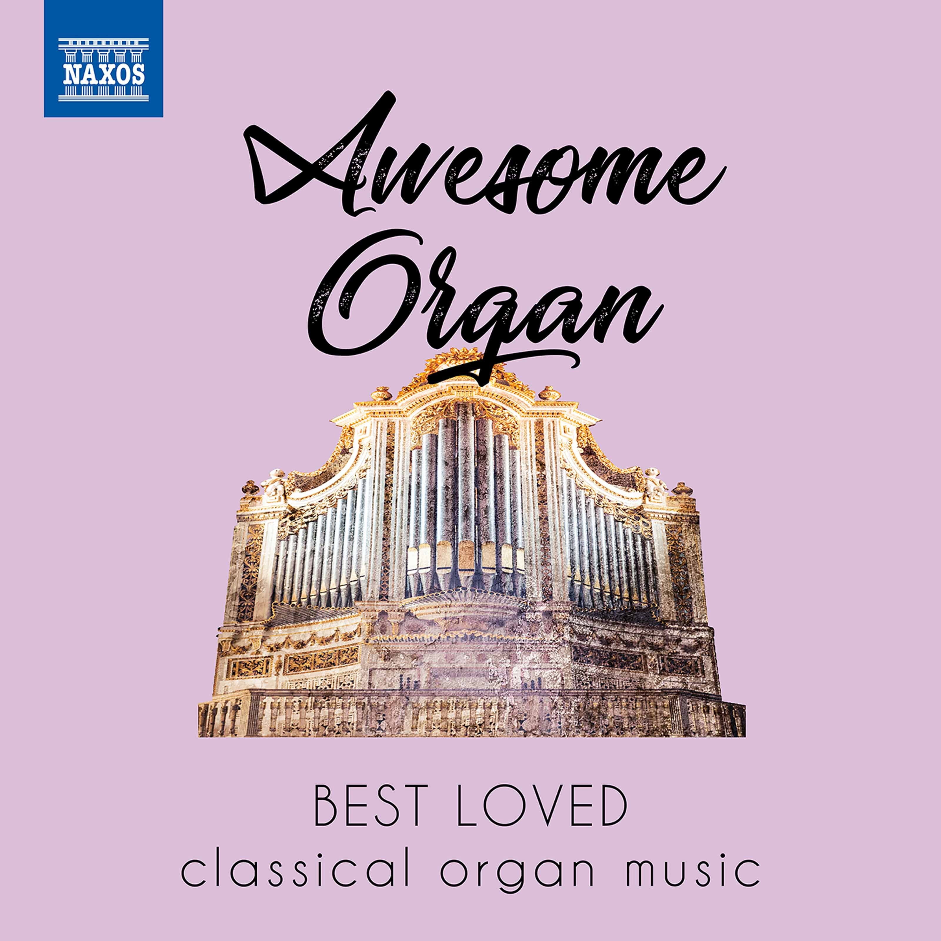 Various Artists - Awesome Organ: Best Loved Classical Organ Music ...