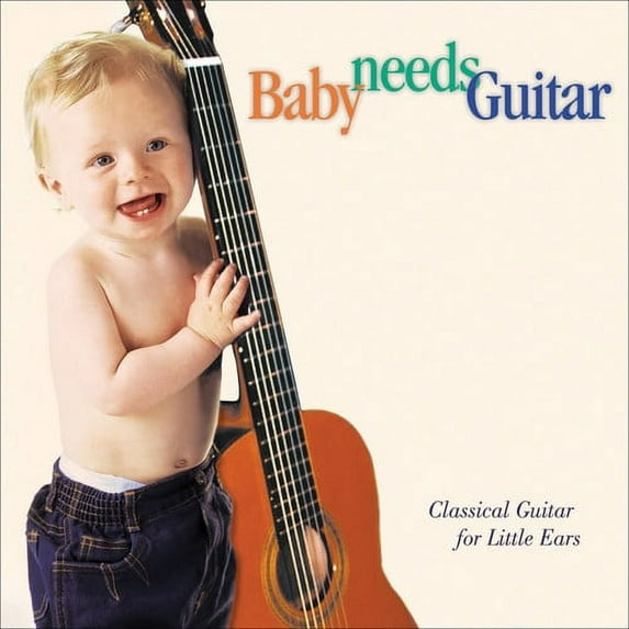 Various Artists - Baby Needs Guitar: Class Guitar Little Ears / Various - Music & Performance - CD