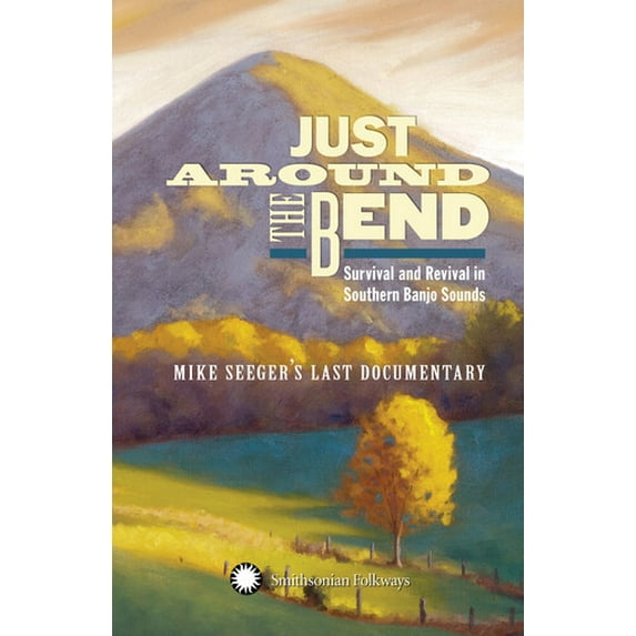 Various Artists - Just Around The Bend: Survival & Revival in Southern Banjo Sounds Banjo Sounds- Mike Seeger's Last (Various Artists) - Music & Performance - CD
