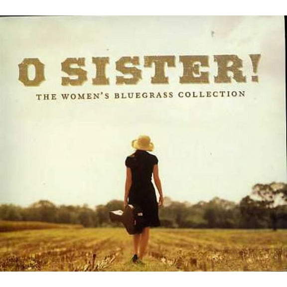 Various Artists - O Sister!: The Women's Bluegrass Collection - Music & Performance - CD