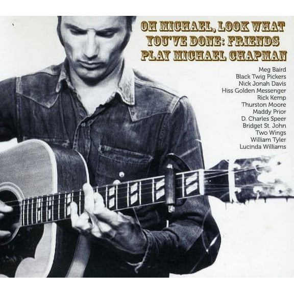 Various Artists - Oh Michael Look What You've Done: Friends Play Michael Chapman - Music & Performance - CD