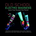 thumbnail image 1 of Various Artists - Old School Electro Madness: Jams That Rocked - Music & Performance - CD, 1 of 1