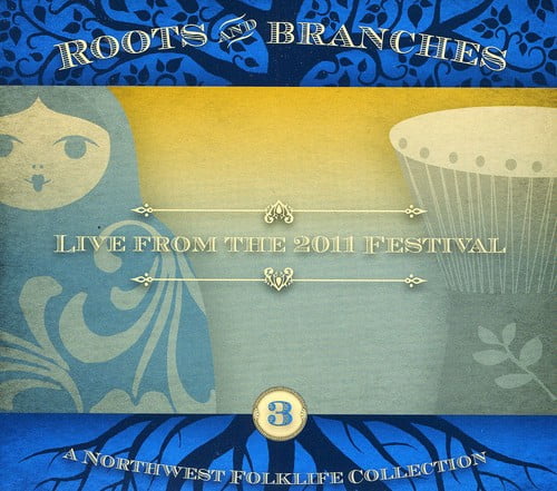 NORTHWEST FOLKLIFE RECORDINGS Various Artists - Roots and Branches, Vol. 3: Live from the 2011 Northwest Folklife Festival - Folk Music - CD