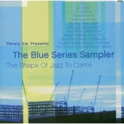 Various Artists - Thirsty Ear Presents The Blue Series Sampler - Jazz - CD
