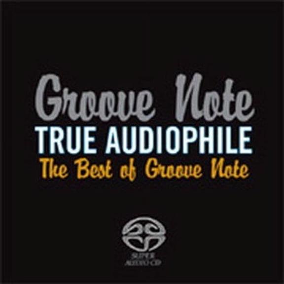Various Artists - True Audiophile: Best Of Groove Note - Music & Performance - SACD