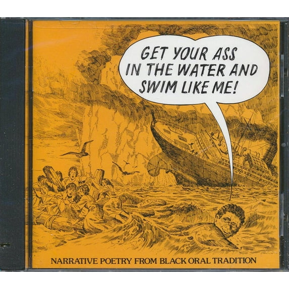 Various - Get Youre Ass In The Water And Swim Like Me! Narrative Poetry From Th