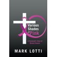 thumbnail image 1 of Various Shades of Pink: A Husband'S View of Breast Cancer (Paperback), 1 of 1