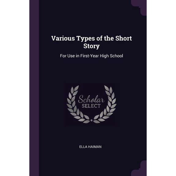 Various Types of the Short Story : For Use in First-Year High School (Paperback)