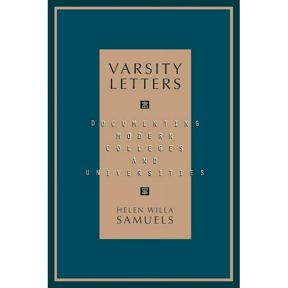 Society of American Archivists S Varsity Letters: Documenting Modern Colleges and Universities, (Paperback)