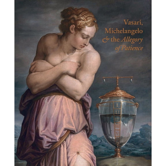 Vasari, Michelangelo and the Allegory of Patience (Hardcover)