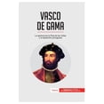 thumbnail image 1 of Vasco de Gama: La apertura de la Ruta de las Indias y la expansi&amp;#xf3;n portuguesa, (Paperback), 1 of 1