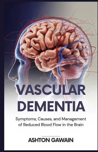 Vascular Dementia: Symptoms, Causes, and Management of Reduced Blood ...