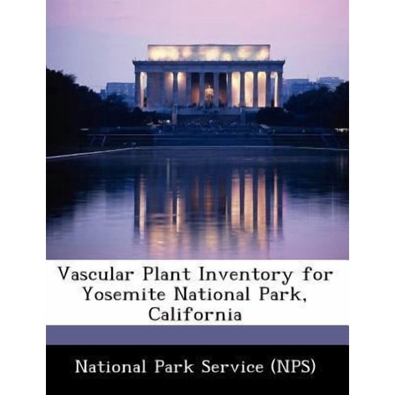 Vascular Plant Inventory for Yosemite National Park, California Paperback