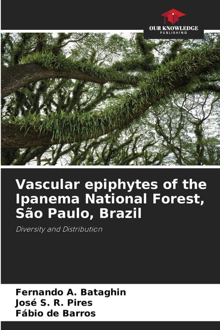 Vascular epiphytes of the Ipanema National Forest, So Paulo, Brazil, (Paperback)