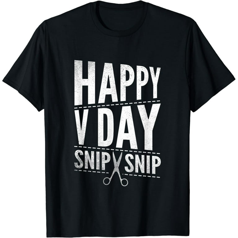 Vasectomy Day Shirt Funny Happy V Day Snip Snip Surgery Tee