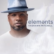 Vashawn Mitchell - Elements - Music & Performance - CD