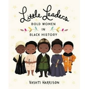 Vashti Harrison: Little Leaders: Bold Women in Black History (Hardcover)