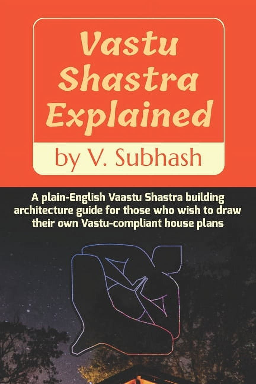 vastu-shastra-explained-a-plain-english-vaastu-shastra-building-architecture-guide-for-those