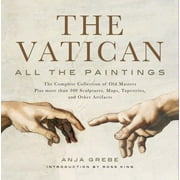 ANJA GREBE; ROSS KING Vatican: All the Paintings : The Complete Collection of Old Masters, Plus More than 300 Sculptures, Maps, Tapestries, and other Artifacts (Hardcover)