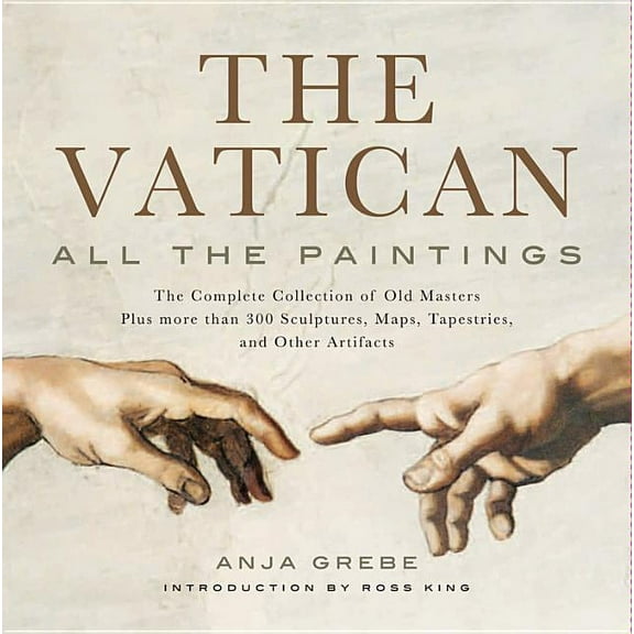 Vatican: All the Paintings: The Complete Collection of Old Masters, Plus More Than 300 Sculptures, Maps, Tapestries, and, (Hardcover)