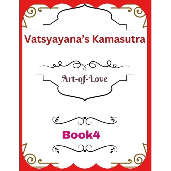 Vatsyayana's Kamasutra Vatsyayana's Kamasutra: Art-of-Love [Book 4], (Paperback)
