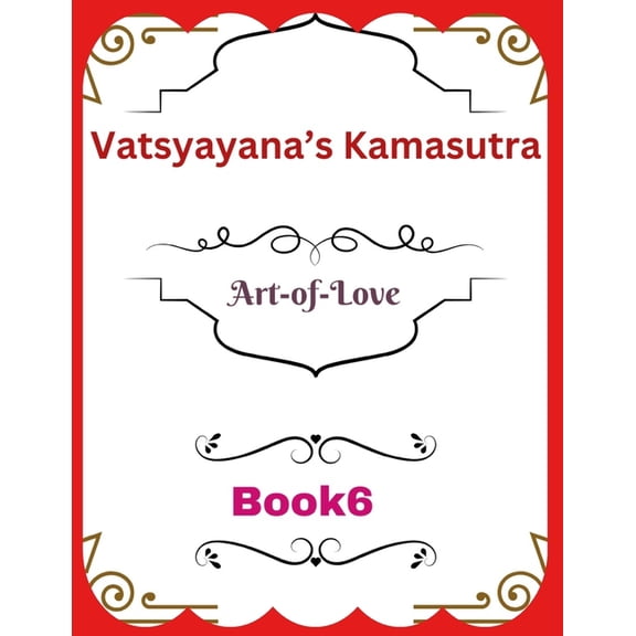 Vatsyayana's Kamasutra Vatsyayana's Kamasutra: Art-of-Love [Book 6], (Paperback)