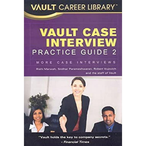 Pre-Owned Vault Case Interview Practice Guide 2: More Case Interviews (Vault Career Library) (Paperback) 1581315465 9781581315462