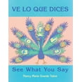thumbnail image 1 of Pre-Owned Ve Lo Que Dices / See What You Say (Spanish Bilingual Edition) (Paperback) 1570913765 9781570913761, 1 of 2